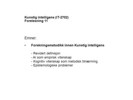 Emner: Kunstig intelligens (IT-2702) Forelesning 11 •