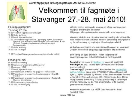 Www.nfle.no Velkommen til fagmøte i Stavanger 27.-28. mai 2010! Første firmaadresse Adresselinje 2 Adresselinje 3 Adresselinje 4 Telefon: 77 90 40 01 Telefaks: