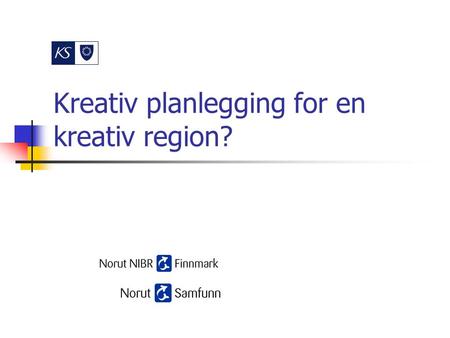 Kreativ planlegging for en kreativ region?. Evalueringen av Felles fylkesplan Startet rundt årsskiftet 2004/2005 Har fulgt planprosessen fram til høsten.