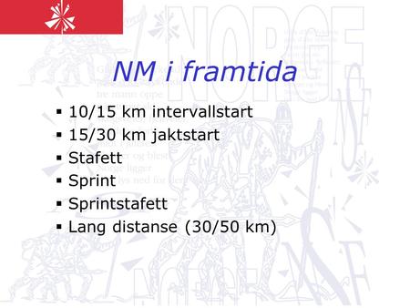 NM i framtida  10/15 km intervallstart  15/30 km jaktstart  Stafett  Sprint  Sprintstafett  Lang distanse (30/50 km)