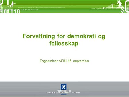 Forvaltning for demokrati og fellesskap Fagseminar AFIN 16. september.