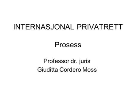 INTERNASJONAL PRIVATRETT Prosess