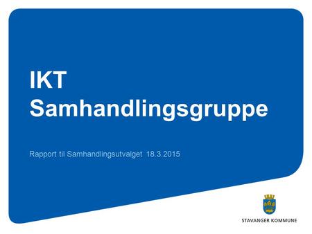 IKT Samhandlingsgruppe Rapport til Samhandlingsutvalget 18.3.2015.
