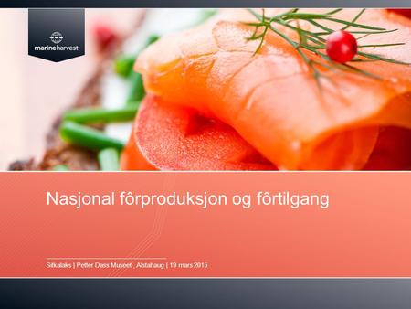 Nasjonal fôrproduksjon og fôrtilgang Sitkalaks | Petter Dass Museet, Alstahaug | 19 mars 2015.