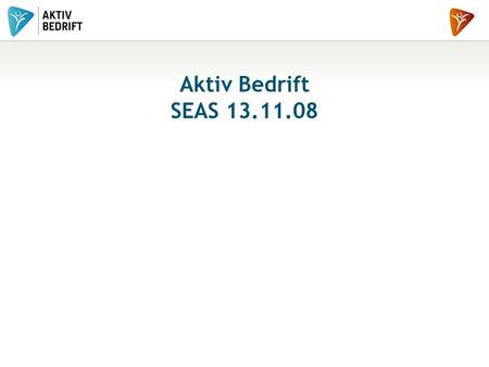 Aktiv Bedrift SEAS 13.11.08. BEDRIFTSIDRETTEN I NORGESIDE 2 Fakta kampanjeperiode nr 1. 30 av 33 har sanket poeng, fra 92 til 8 poeng. 19 klarte 35 poeng.