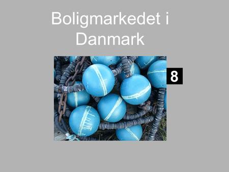 Boligmarkedet i Danmark 8. Mikroøkonomi Teori og beskrivelse © Limedesign 20148-2.