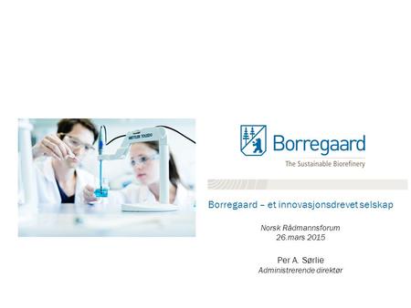 Borregaard – et innovasjonsdrevet selskap Norsk Rådmannsforum 26