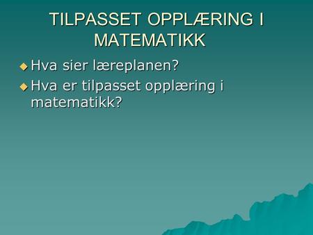 TILPASSET OPPLÆRING I MATEMATIKK