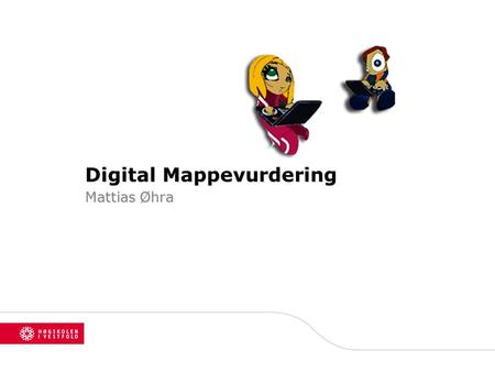 Digital Mappevurdering Mattias Øhra. Søknad vedrørende digitale mapper 12 år siden.