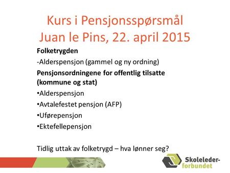 Kurs i Pensjonsspørsmål Juan le Pins, 22. april 2015