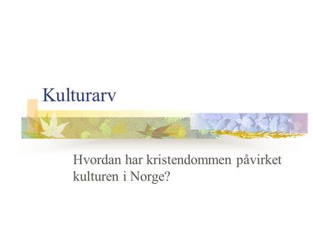 Hvordan har kristendommen påvirket kulturen i Norge?