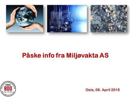 Påske info fra Miljøvakta AS Oslo, 06. April 2015.