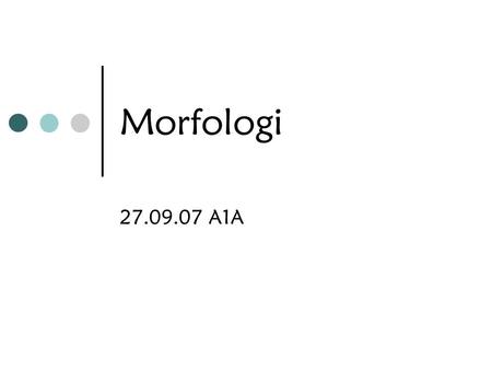 Morfologi 27.09.07 A1A.