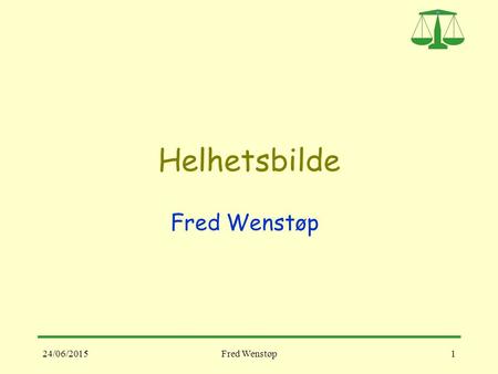 Helhetsbilde Fred Wenstøp 17/04/2017 Fred Wenstøp.