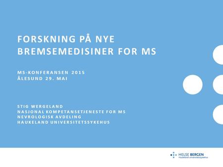 Forskning på nye bremsemedisiner for MS MS-konferansen 2015 Ålesund 29