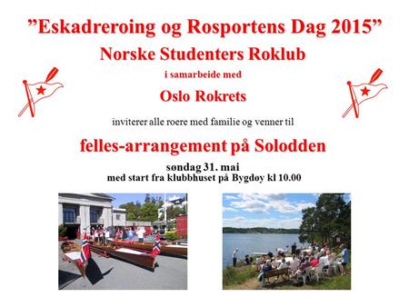 Norske Studenters Roklub i samarbeide med Oslo Rokrets inviterer alle roere med familie og venner til felles-arrangement på Solodden søndag 31. mai med.