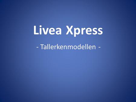 Livea Xpress - Tallerkenmodellen -.