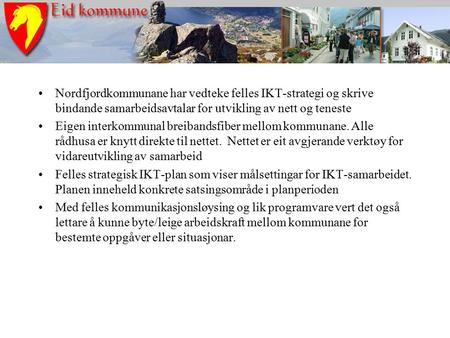 Nordfjordkommunane har vedteke felles IKT-strategi og skrive bindande samarbeidsavtalar for utvikling av nett og teneste Eigen interkommunal breibandsfiber.