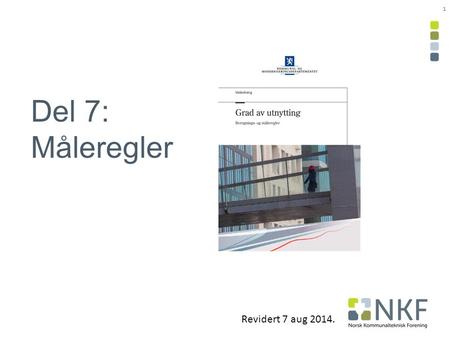 Del 7: Måleregler Revidert 7 aug 2014. 1.