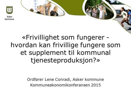 Ordfører Lene Conradi, Asker kommune Kommuneøkonomikonferansen 2015