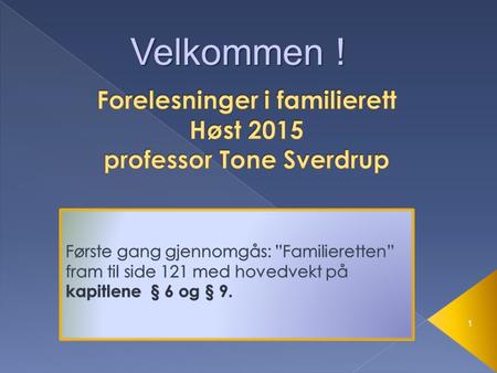 Forelesninger i familierett Høst 2015 professor Tone Sverdrup