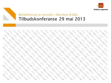 Tilbudskonferanse 29 mai 2013 Rehabilitering av tunneler i Akershus (Follo)