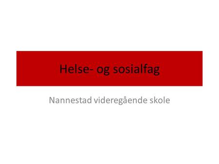 Helse- og sosialfag Nannestad videregående skole.