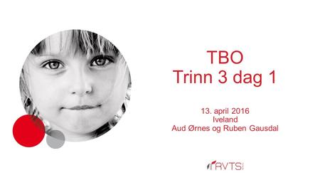 TBO Trinn 3 dag 1 13. april 2016 Iveland Aud Ørnes og Ruben Gausdal.