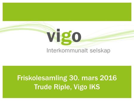Friskolesamling 30. mars 2016 Trude Riple, Vigo IKS.