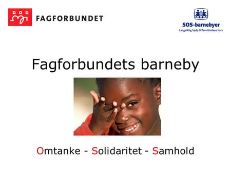 Omtanke - Solidaritet - Samhold Fagforbundets barneby.