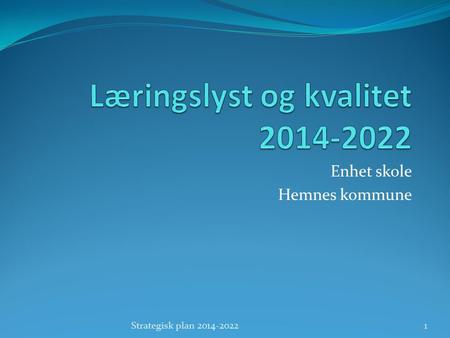 Enhet skole Hemnes kommune Strategisk plan 2014-20221.