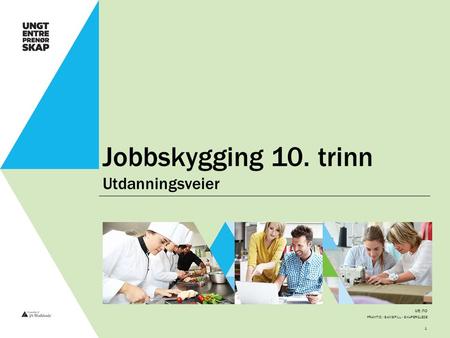 Ue.no Jobbskygging 10. trinn Utdanningsveier FRAMTID - SAMSPILL - SKAPERGLEDE 1.