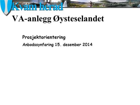 VA-anlegg Øysteselandet Prosjektorientering Anbodssynfaring 15. desember 2014.