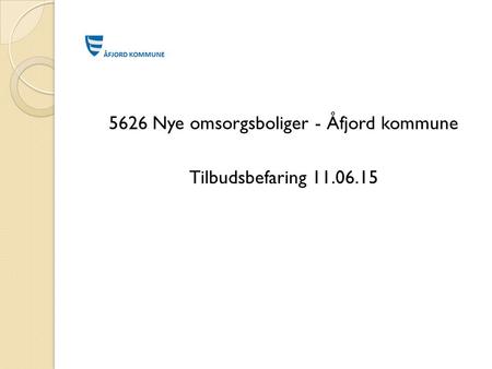 5626 Nye omsorgsboliger - Åfjord kommune Tilbudsbefaring 11.06.15.