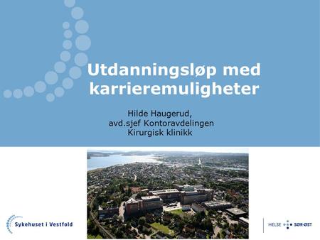 Hilde Haugerud, avd.sjef Kontoravdelingen Kirurgisk klinikk Utdanningsløp med karrieremuligheter.
