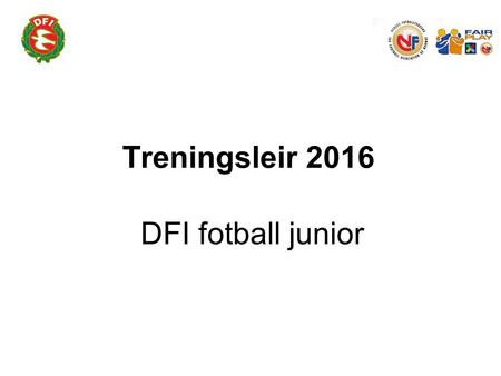 Treningsleir 2016 DFI fotball junior. REISEPLAN Avreise Søndag 20 mars fra Seiersten med BUSS klokken 16.30 Avreise Søndag 20 mars fra Gardermoen med.