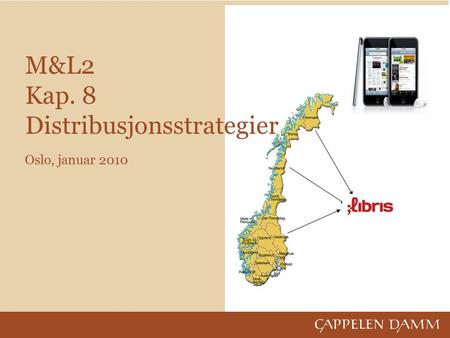 M&L2 Kap. 8 Distribusjonsstrategier Oslo, januar 2010.