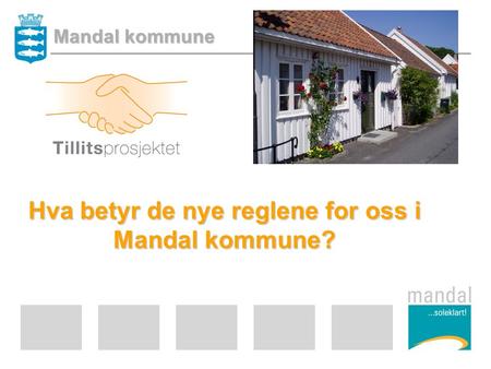 Hva betyr de nye reglene for oss i Mandal kommune? Mandal kommune.