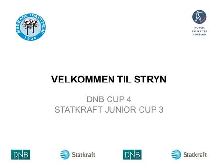 VELKOMMEN TIL STRYN DNB CUP 4 STATKRAFT JUNIOR CUP 3 ARRANGØ RLOGO.