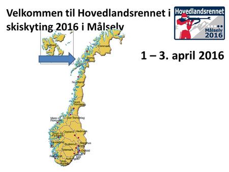 Velkommen til Hovedlandsrennet i skiskyting 2016 i Målselv 1 – 3. april 2016.