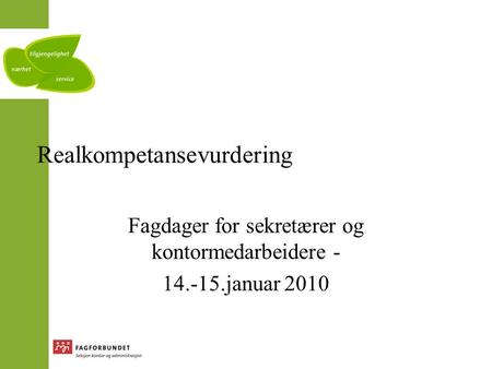 Realkompetansevurdering Fagdager for sekretærer og kontormedarbeidere - 14.-15.januar 2010.