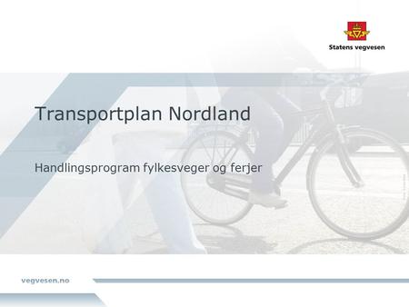Transportplan Nordland Handlingsprogram fylkesveger og ferjer.