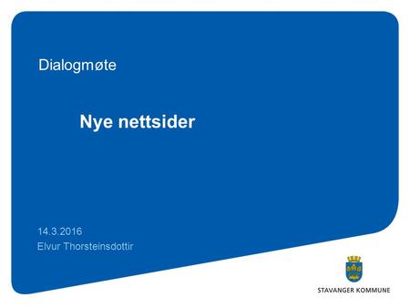 Nye nettsider 14.3.2016 Elvur Thorsteinsdottir Dialogmøte.
