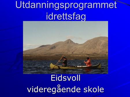 Utdanningsprogrammet idrettsfag Eidsvoll videregående skole.