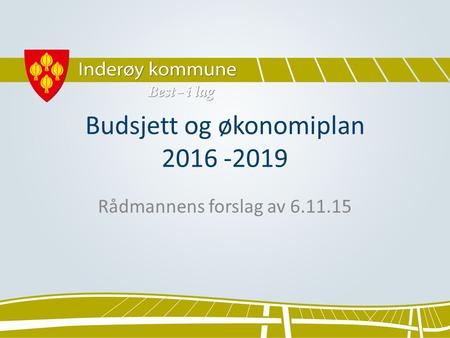 Budsjett og økonomiplan 2016 -2019 Rådmannens forslag av 6.11.15.