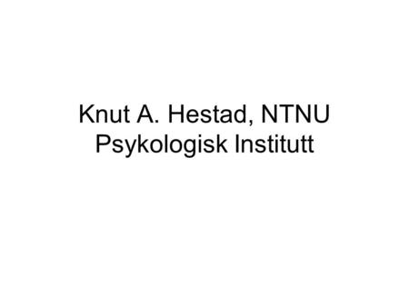 Knut A. Hestad, NTNU Psykologisk Institutt. Blodtrykk relatert til demens hos eldre er et komplisert bilde Det reiser spørsmål om demenstype, Alzheimer.