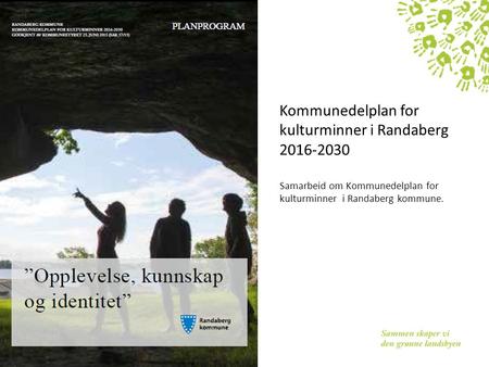 Kommunedelplan for kulturminner i Randaberg 2016-2030 Samarbeid om Kommunedelplan for kulturminner i Randaberg kommune.