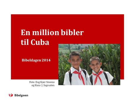 En million bibler til Cuba Bibeldagen 2014 Foto: Dag Kjær Smemo og Hans J. Sagrusten.