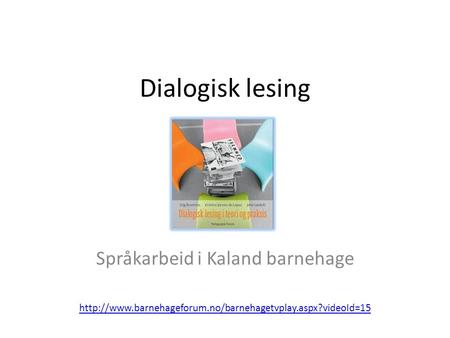 Dialogisk lesing Språkarbeid i Kaland barnehage