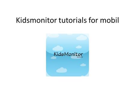 Kidsmonitor tutorials for mobil. Innhold S. 3 Endre tidspunkt for hjemsending S. 10 Endre fast tidspunkt for hjemsending S. 17 Sende melding S. 20 Sjekke.